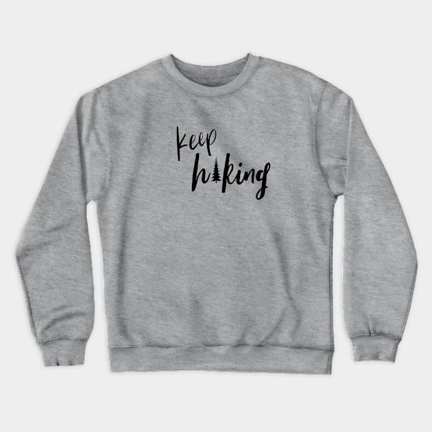 Keep Hiking Crewneck Sweatshirt by nyah14